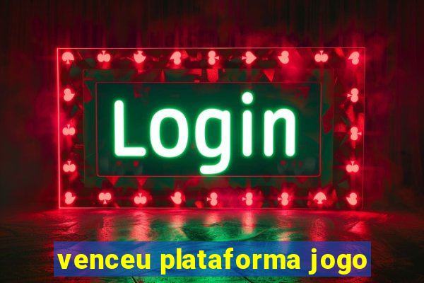 venceu plataforma jogo