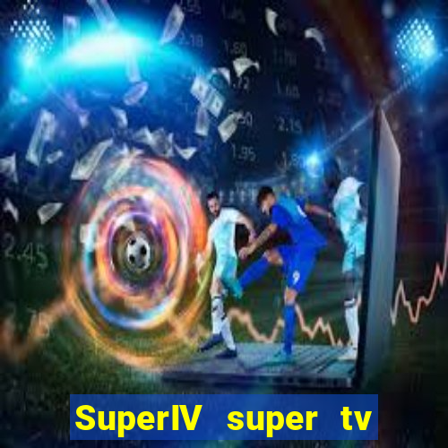 SuperIV super tv ao vivo super tv ao vivo - site para assistir tv ao
