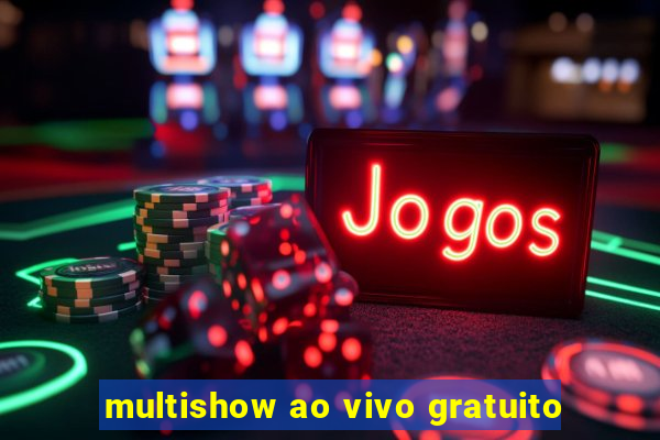 multishow ao vivo gratuito