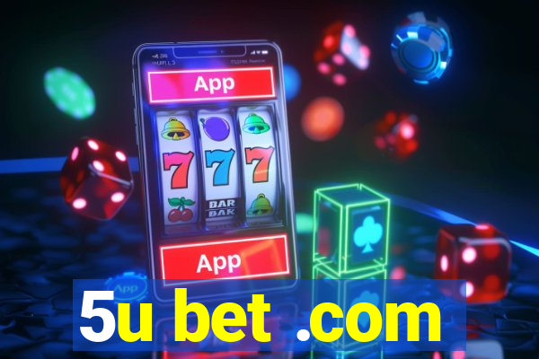 5u bet .com