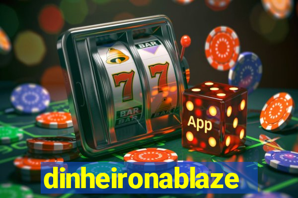 dinheironablaze