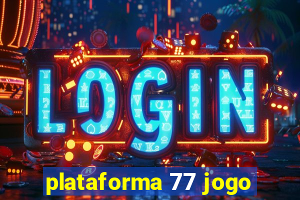 plataforma 77 jogo