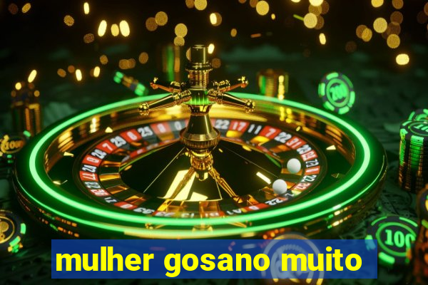 mulher gosano muito