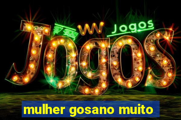 mulher gosano muito