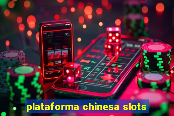 plataforma chinesa slots