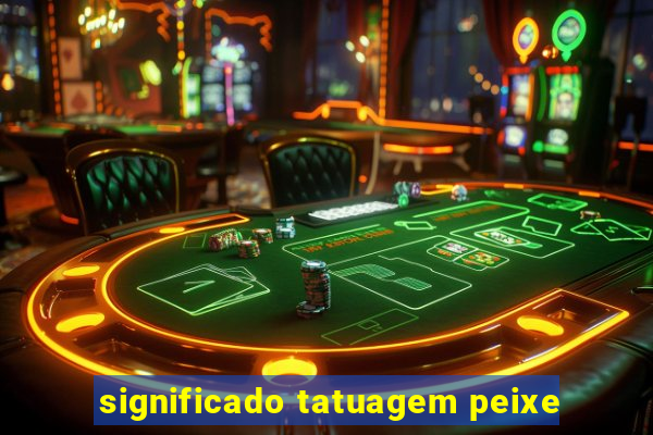 significado tatuagem peixe