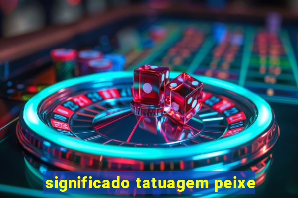 significado tatuagem peixe
