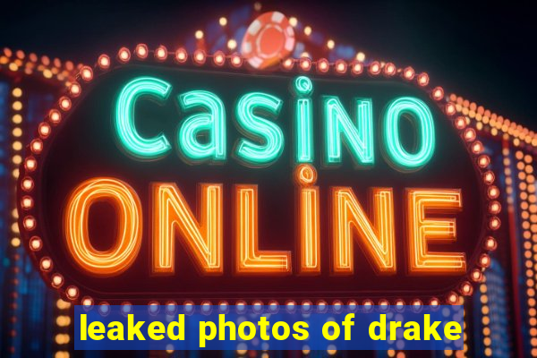 leaked photos of drake