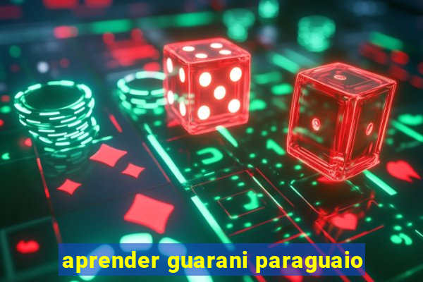 aprender guarani paraguaio