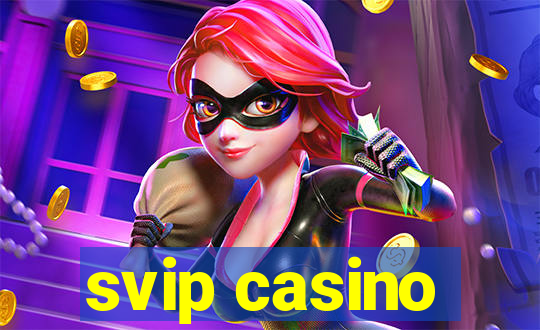 svip casino