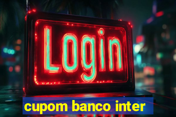 cupom banco inter