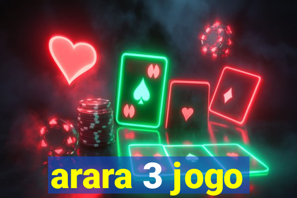arara 3 jogo