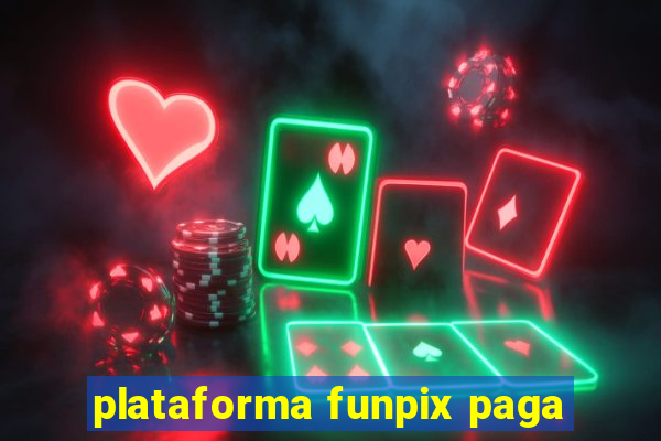 plataforma funpix paga