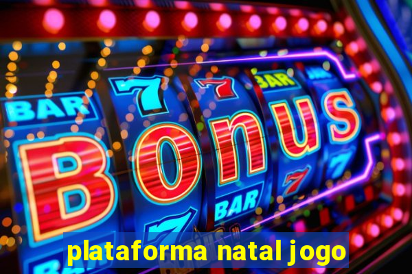 plataforma natal jogo