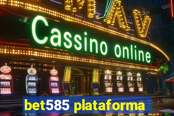bet585 plataforma