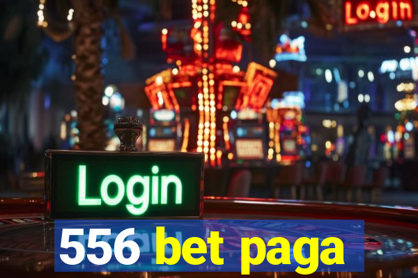 556 bet paga