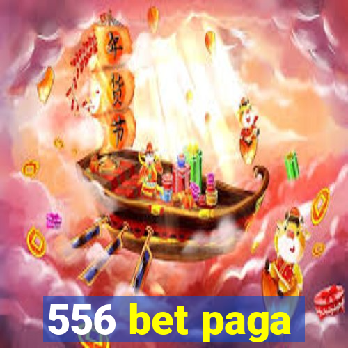 556 bet paga