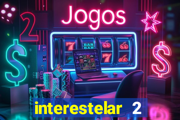 interestelar 2 operation terra 2040 onde assistir