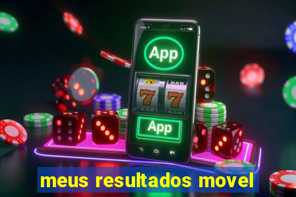 meus resultados movel