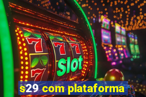 s29 com plataforma