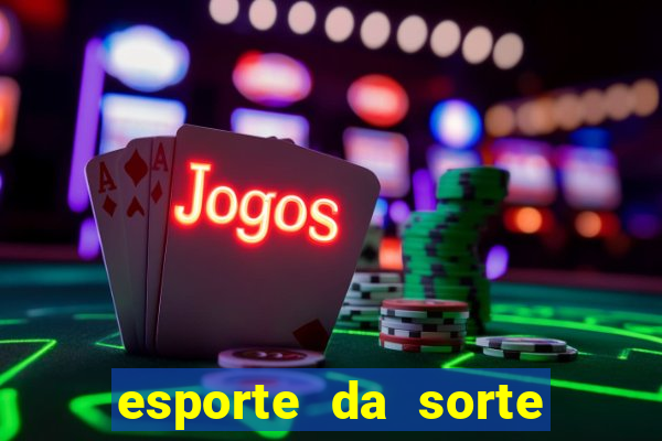 esporte da sorte deposito minimo