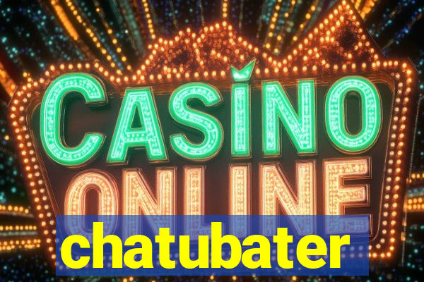chatubater