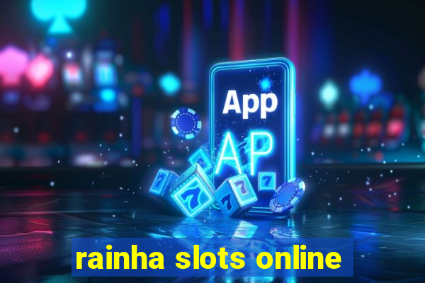 rainha slots online