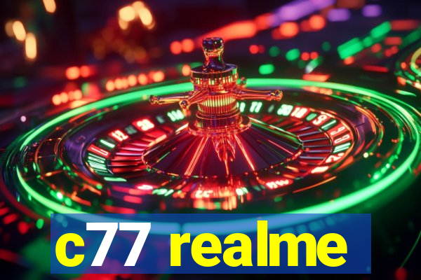 c77 realme
