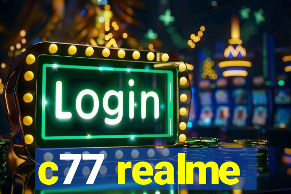 c77 realme