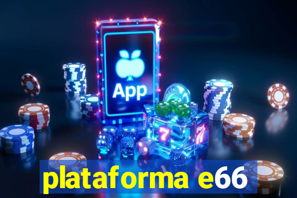 plataforma e66