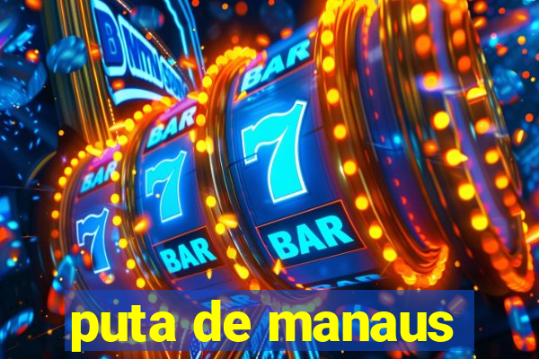 puta de manaus