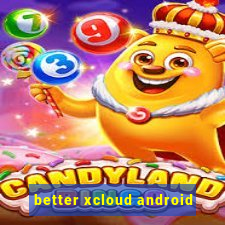better xcloud android