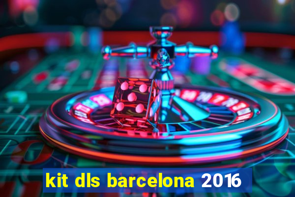 kit dls barcelona 2016
