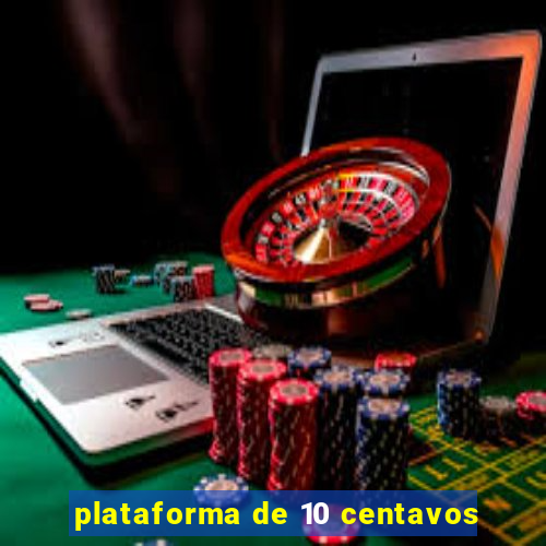 plataforma de 10 centavos