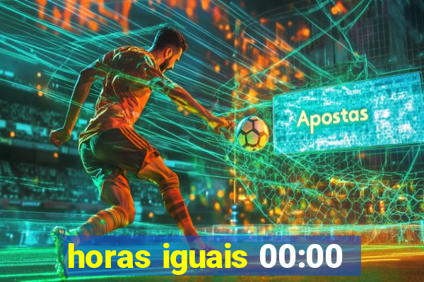 horas iguais 00:00