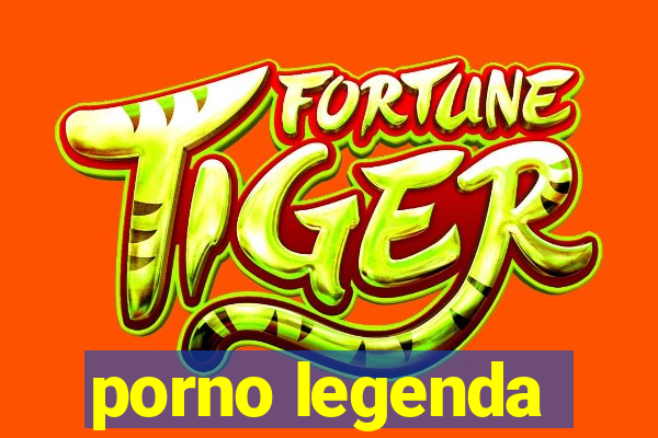 porno legenda