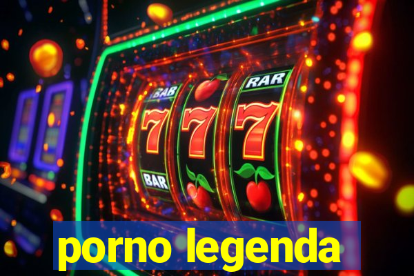 porno legenda