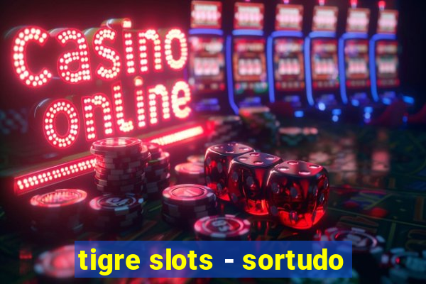 tigre slots - sortudo