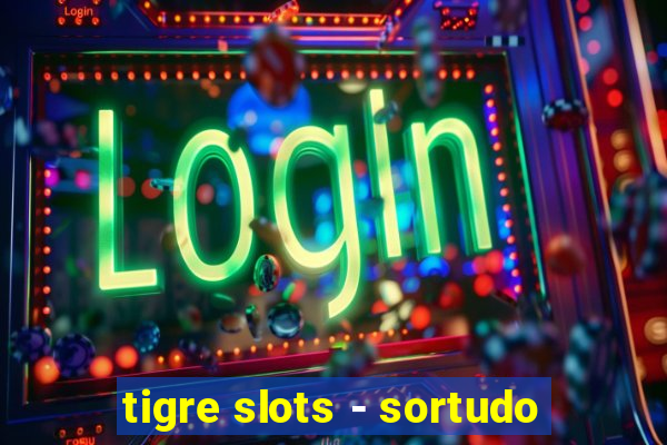 tigre slots - sortudo