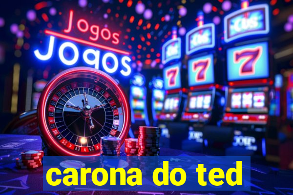 carona do ted