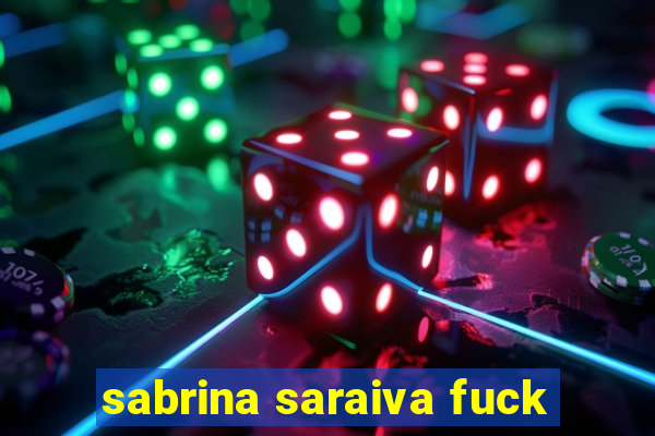 sabrina saraiva fuck