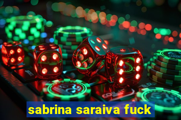 sabrina saraiva fuck