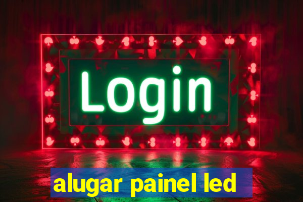 alugar painel led