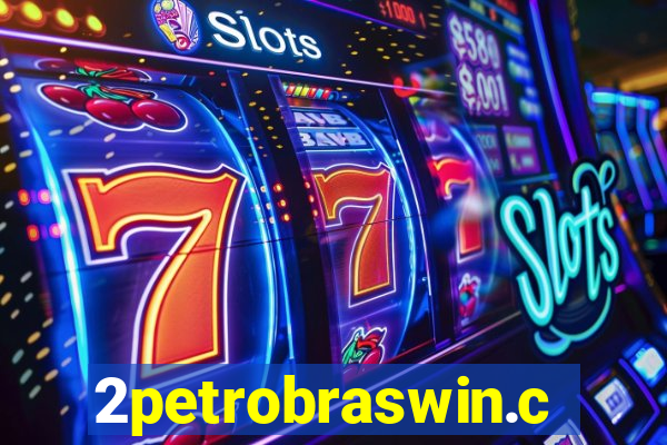 2petrobraswin.com