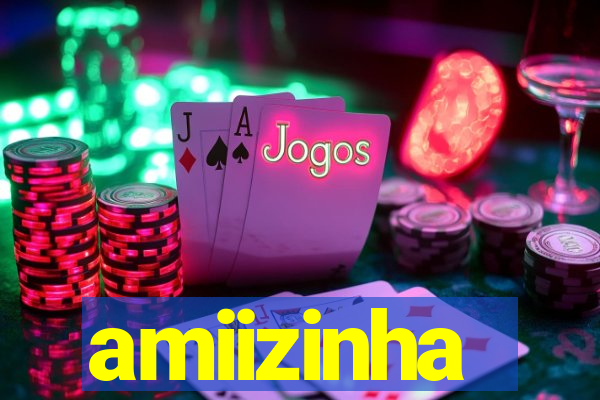 amiizinha