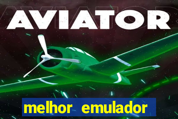 melhor emulador para pc fraco