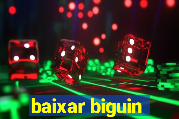 baixar biguin