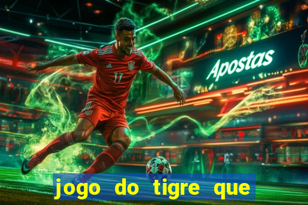 jogo do tigre que da 30 reais no cadastro