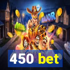 450 bet