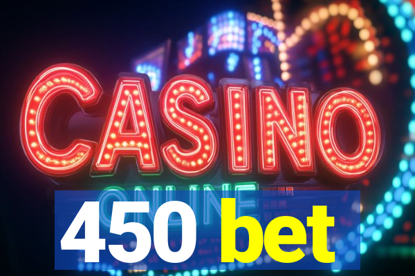 450 bet